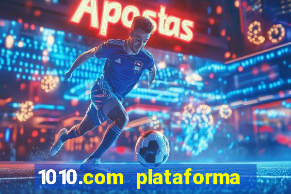 1010.com plataforma de jogos